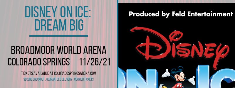 Disney On Ice: Dream Big at Broadmoor World Arena tickets Disney On Ice: Dream Big at Broadmoor World Arena