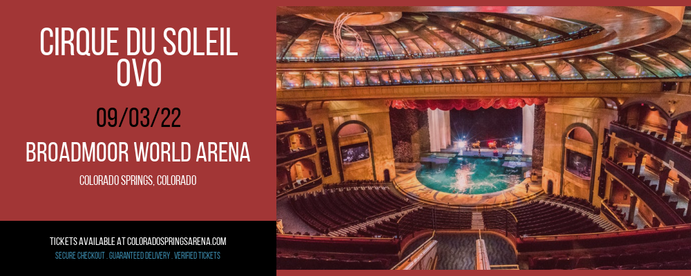 Cirque du Soleil - Ovo at Broadmoor World Arena tickets Cirque du Soleil - Ovo at Broadmoor World Arena