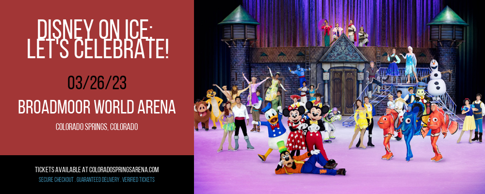 Disney On Ice: Let's Celebrate! at Broadmoor World Arena